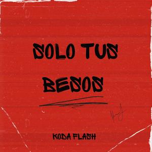 Solo Tus Besos (Explicit)