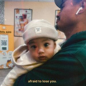 afraid to lose you (Explicit)