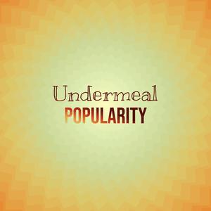 Undermeal Popularity