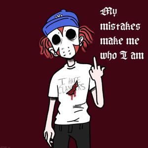 My Mistakes Make Me Who I Am (feat. Lun4tic W1sp & JD3N!) (Explicit)