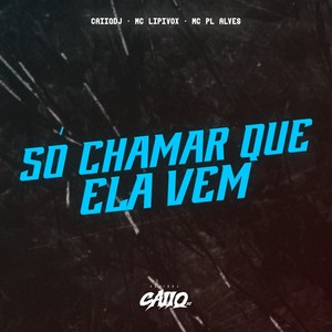 Só Chamar Que Ela Vem (Explicit)