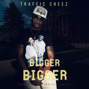 Bigger And Bigger (Explicit)