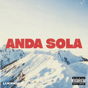 ANDA SOLA (Explicit)