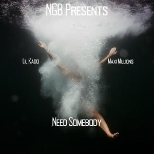 Need Somebody (feat. Lil Kado) (Explicit)