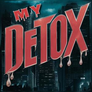 My Detox (feat. J Pigg) [Explicit]