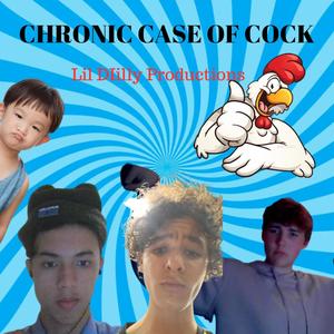 Chronic Case of Cock (Explicit)