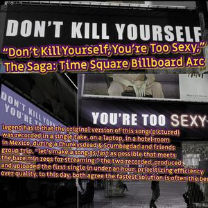 Don't Kill Yourself, You're Too Sexy: The Saga Continues (Explicit)