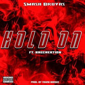 Hold On (feat. Brecreation) [Explicit]