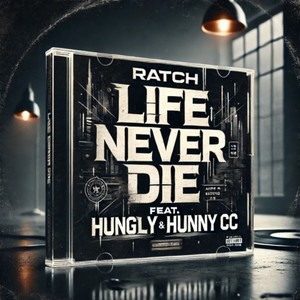 Life never die (feat. Hungly & Hunny CC) (Explicit)