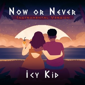 Now or Never (Instrumental Version)