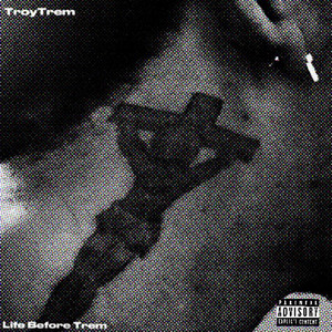 Life Before Trem (Explicit)