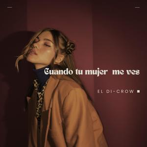 Cuando tu mujer me ves