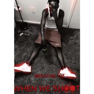 When we shoot (feat. Mo Loyal)