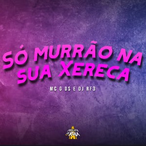 Só Murrão na Sua Xereca (Explicit)