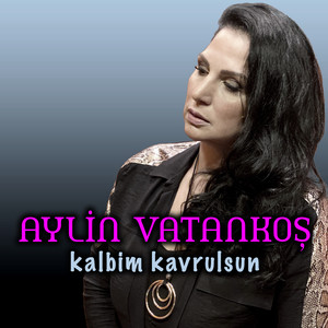 Kalbim Kavrulsun