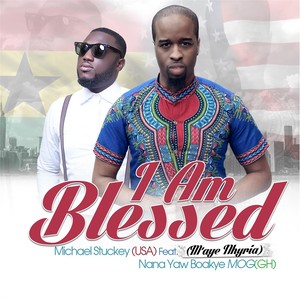 I Am Blessed(feat. M'aye Nhyria & Nana Yaw Boakye)
