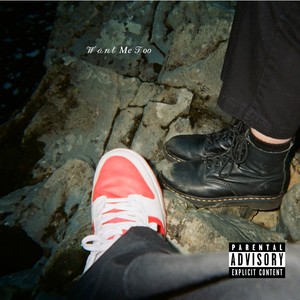 Want Me Too (Explicit)