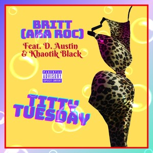 Titty Tuesday (feat. D. Austin & Khaotik Black) (Explicit)