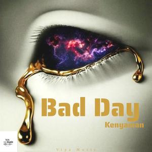 Bad Day (feat. Kenyaman) [Explicit]