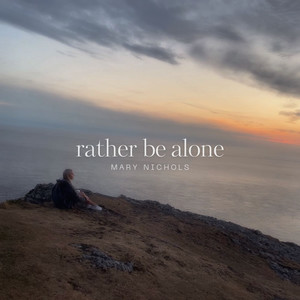 Rather Be Alone