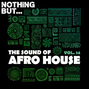 Nothing But... The Sound of Afro House, Vol. 14