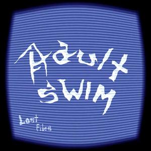 ADULT SWIM LOST FILES (OFFICIAL BONUS TRACK) [Explicit]