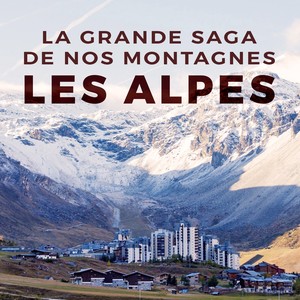 La grande saga de nos montagnes : les Alpes. (Musique originale du documentaire de Frédéric Brunnquell)