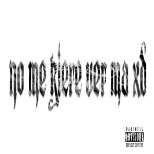 no me kiere ver ma xd (feat. zCris) (Explicit)