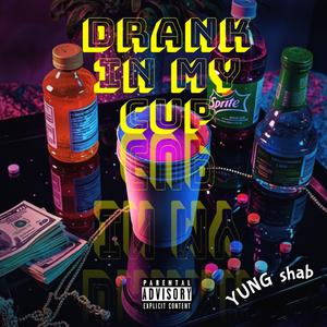 drank in my cup (Explicit)