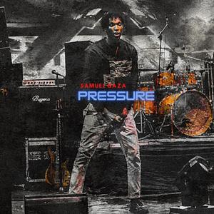 Pressure (feat. Samuel Gaza)