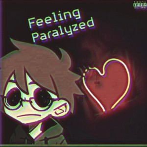 Feeling Paralyzed (Explicit)