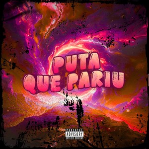 PUTA QUE PARIU (Explicit)