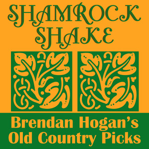 Shamrock Shake - Brendan Hogan's Old Country Picks