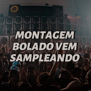 Montagem Bolado Vem Sampleando