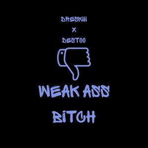 WEAK ASS ***** (feat. destoo) (Explicit)
