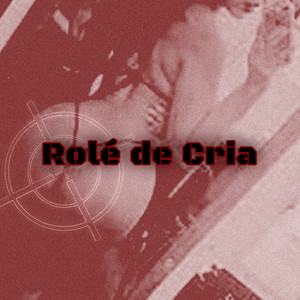 Rolé de Cria (Explicit)