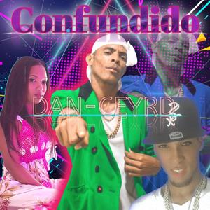 CONFUNDIDO .Dan CeyRD (Explicit)