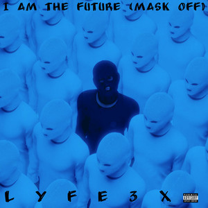 I Am The Future (Mask Off) [Explicit]