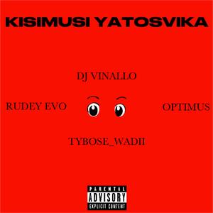 Kisimusi yatosvika (feat. DJ Vinallo, Tybose_wadii & Optimus)