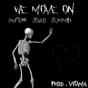 we move on (feat. slimm6 & jsulo) [Explicit]