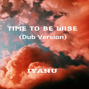 Time to be Wise (Dub Version)