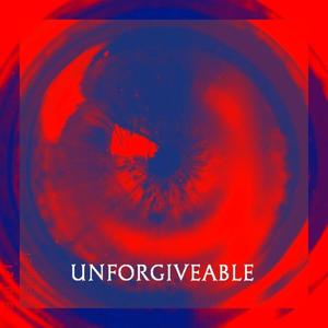 UNFORGIVEABLE (Explicit)