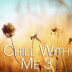 Chill with Me Vol. 3