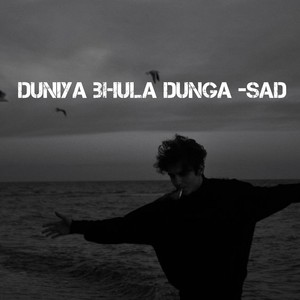 Duniya bhula  Dunga - Sad