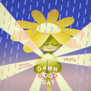 Damn Good Day (feat. TRnTH) [Explicit]