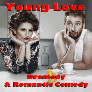 Young Love: Romantic Comedy & Dramedy