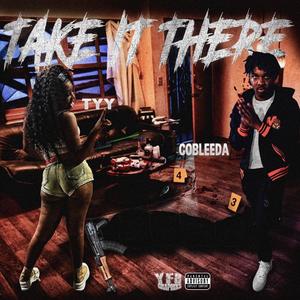 Take it there (feat. CoBleeda) (Explicit)