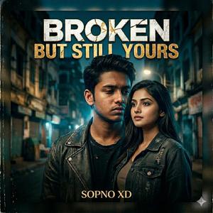 Broken But Still Yours