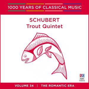 Schubert: Trout Quintet (1000 Years of Classical Music, vol. 34)
