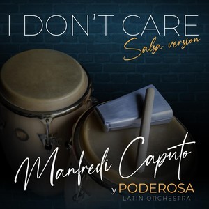 I Don’t Care (Salsa Version) [Explicit]